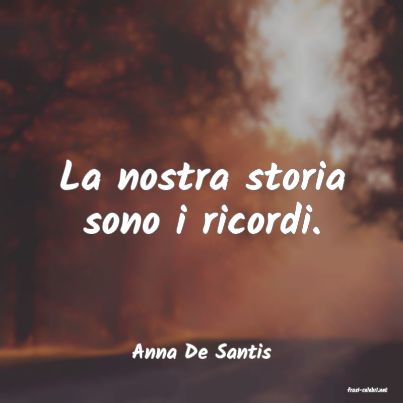 frasi di  Anna De Santis
