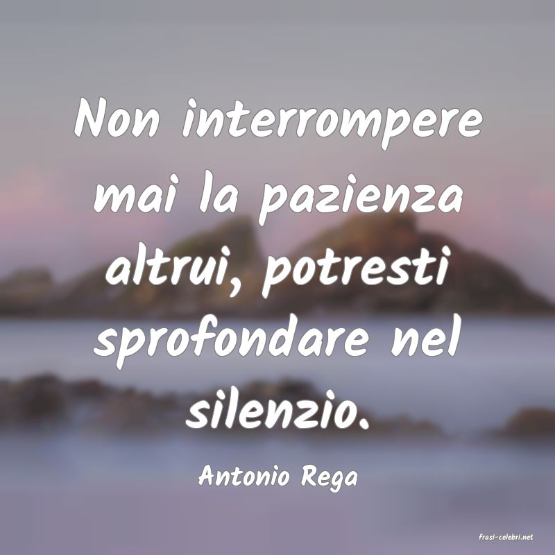 frasi di  Antonio Rega
