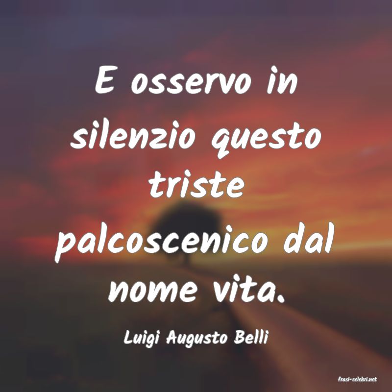 frasi di  Luigi Augusto Belli

