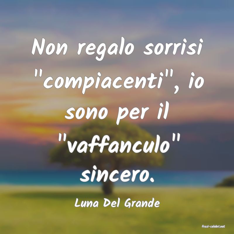 frasi di  Luna Del Grande
