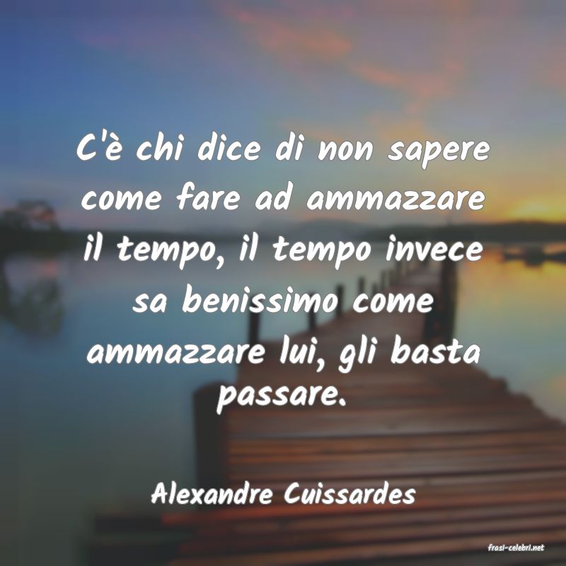 frasi di Alexandre Cuissardes
