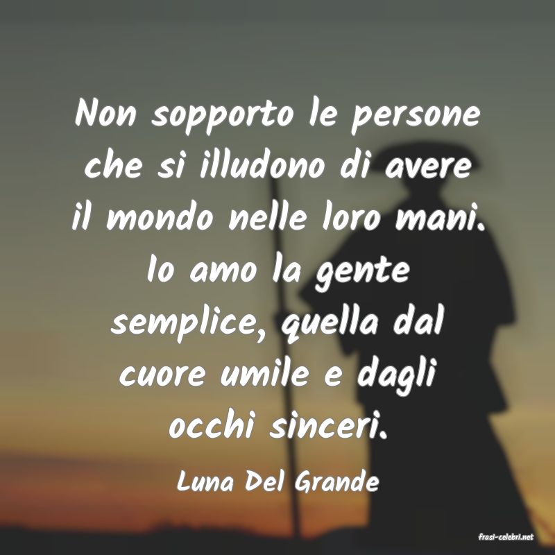 frasi di  Luna Del Grande
