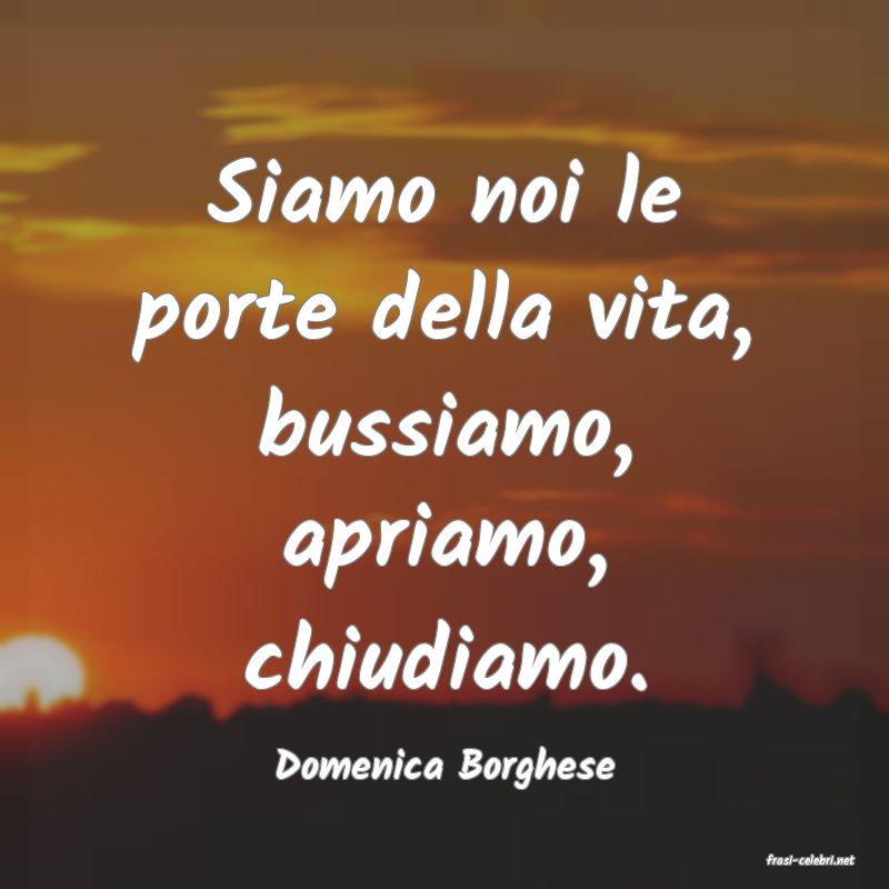frasi di  Domenica Borghese
