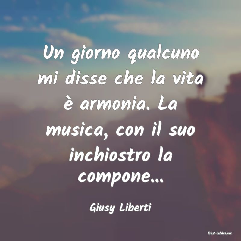 frasi di  Giusy Liberti
