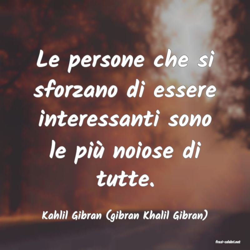 frasi di  Kahlil Gibran (gibran Khalil Gibran)
