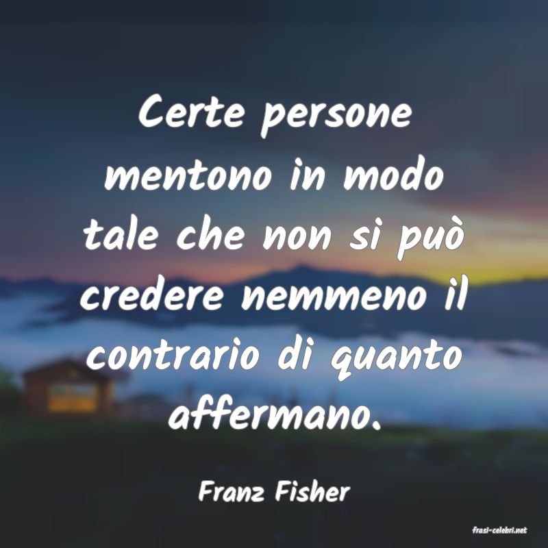 frasi di Franz Fisher