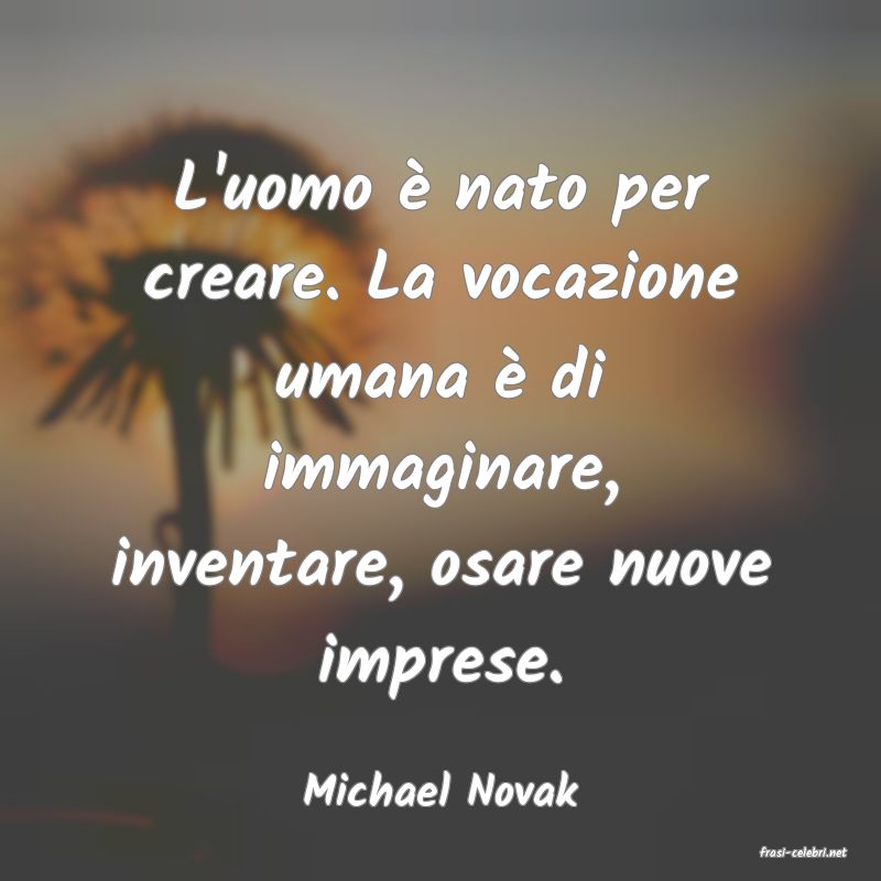 frasi di Michael Novak