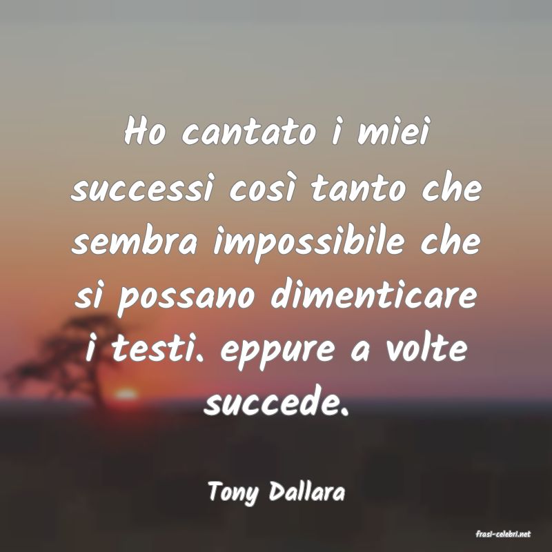 frasi di Tony Dallara