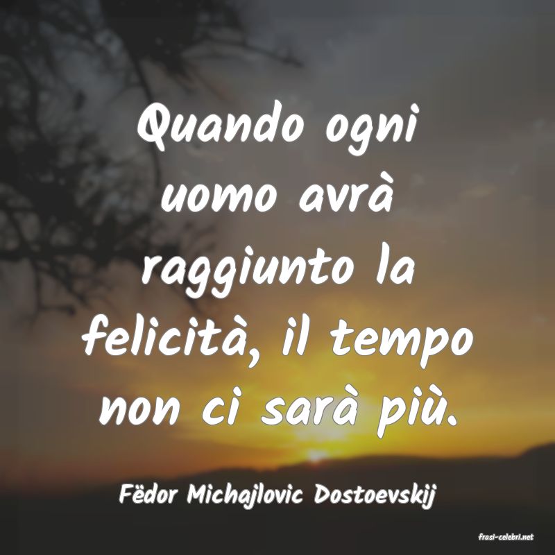 frasi di Fdor Michajlovic Dostoevskij