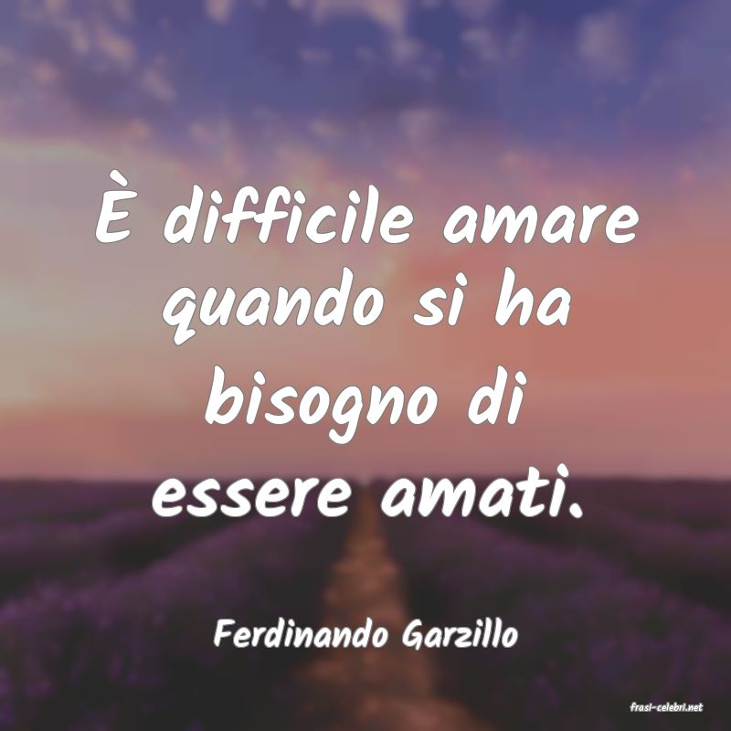 frasi di  Ferdinando Garzillo
