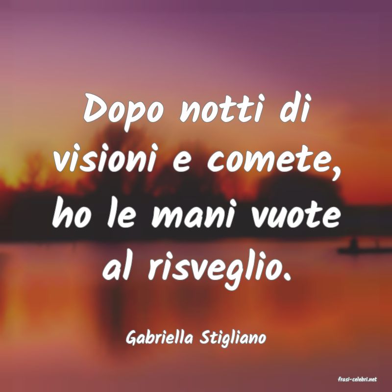 frasi di  Gabriella Stigliano
