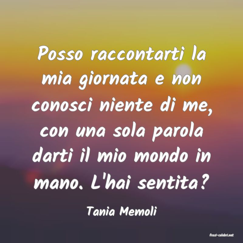 frasi di  Tania Memoli
