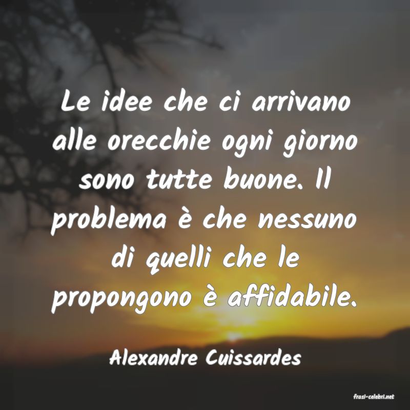 frasi di  Alexandre Cuissardes
