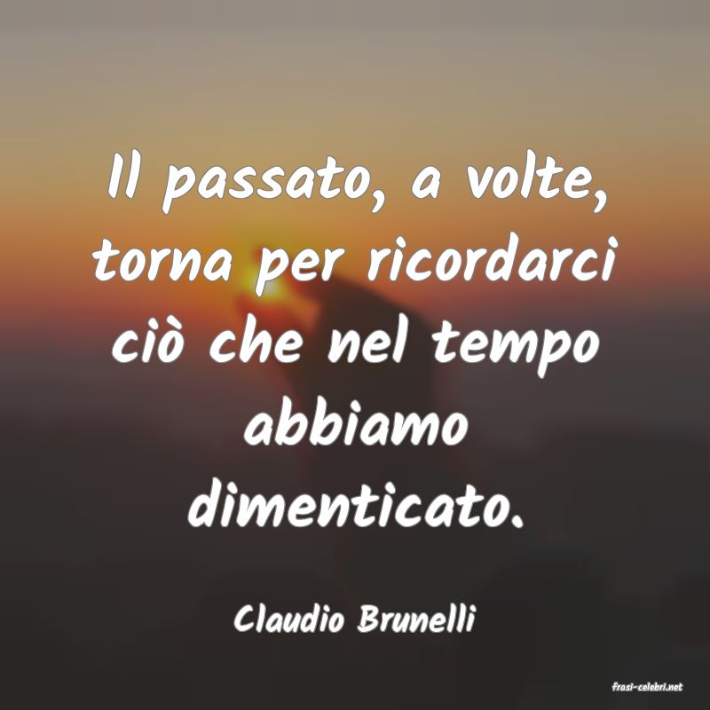 frasi di  Claudio Brunelli
