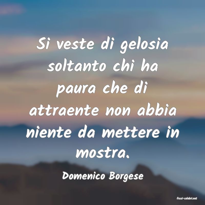 frasi di  Domenico Borgese
