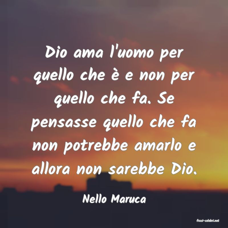 frasi di  Nello Maruca

