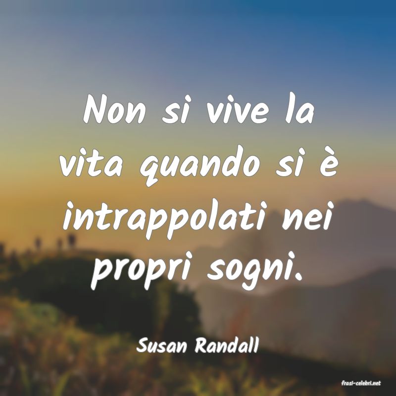frasi di  Susan Randall
