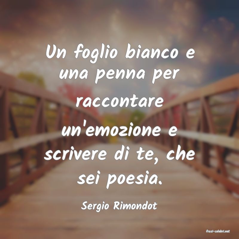 frasi di  Sergio Rimondot
