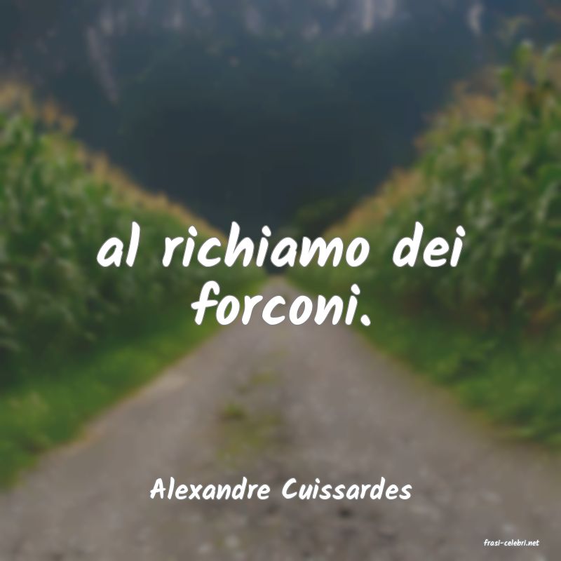 frasi di  Alexandre Cuissardes
