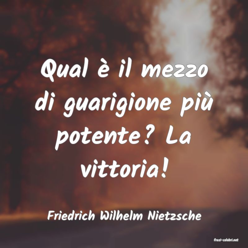 frasi di  Friedrich Wilhelm Nietzsche
