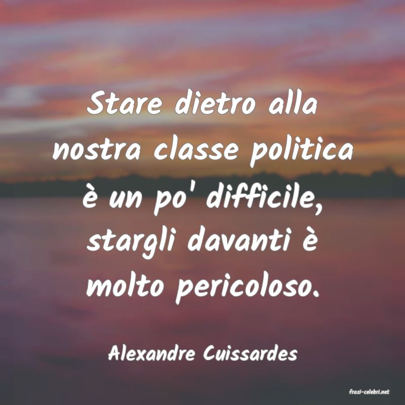 frasi di  Alexandre Cuissardes
