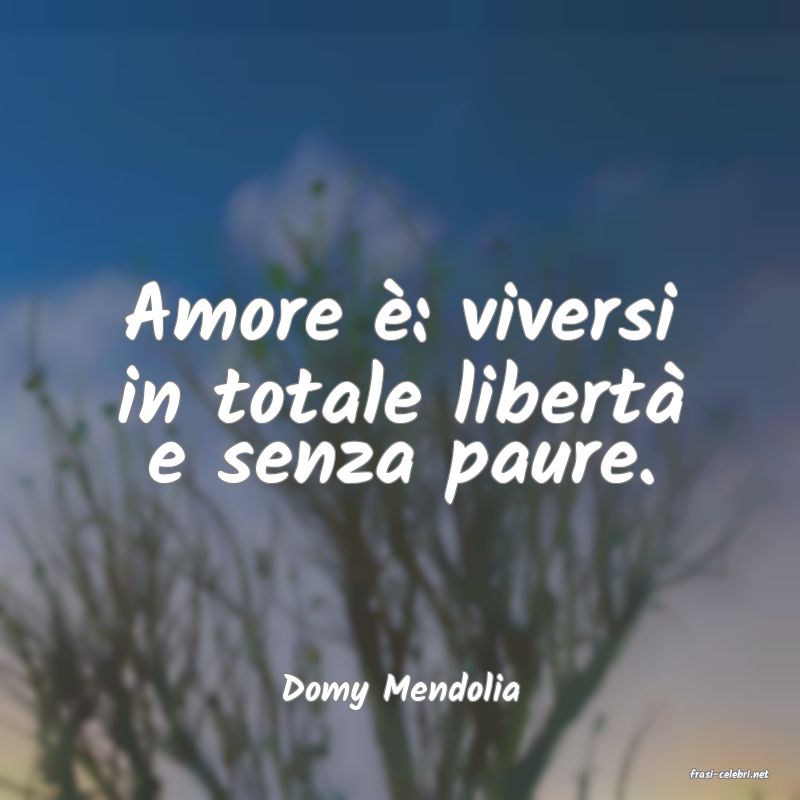 frasi di  Domy Mendolia
