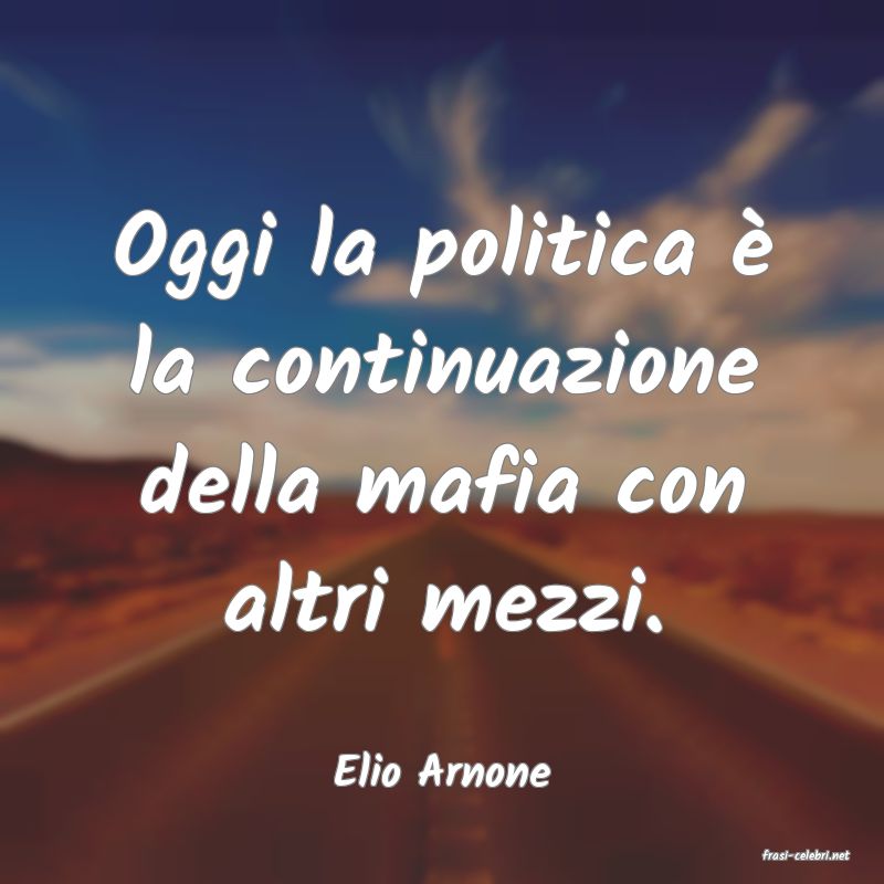 frasi di  Elio Arnone
