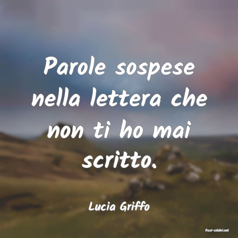 frasi di  Lucia Griffo
