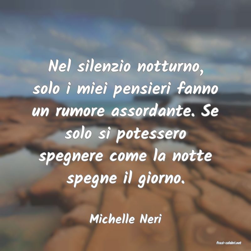 frasi di  Michelle Neri
