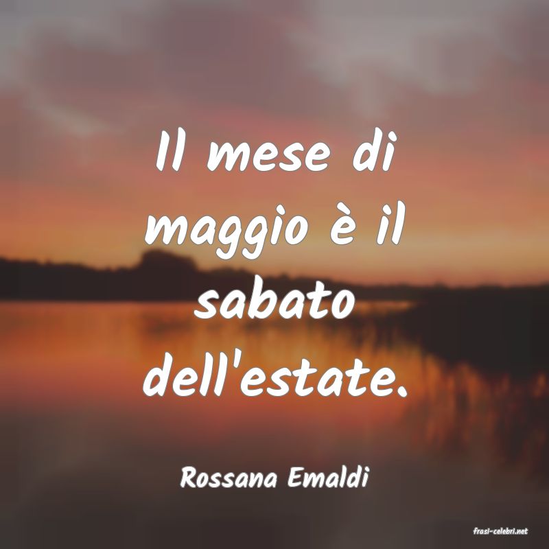 frasi di  Rossana Emaldi
