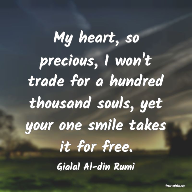frasi di  Gialal Al-din Rumi
