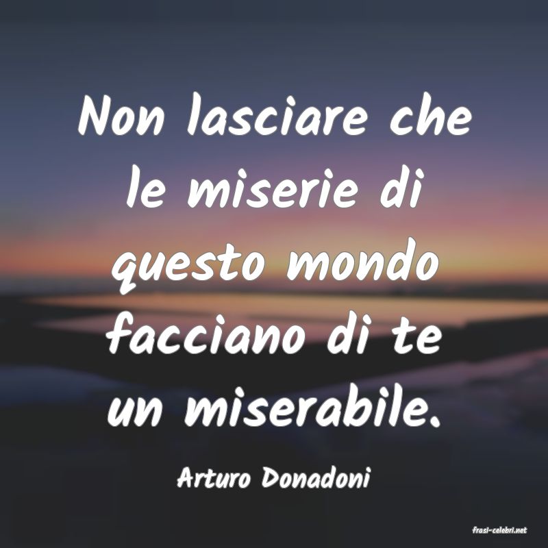 frasi di  Arturo Donadoni
