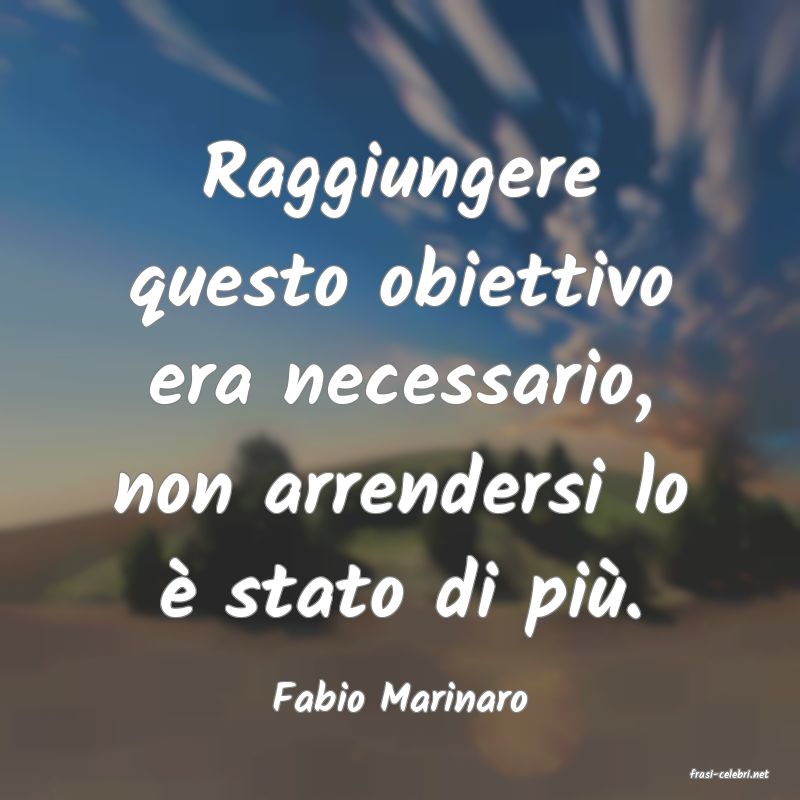 frasi di  Fabio Marinaro
