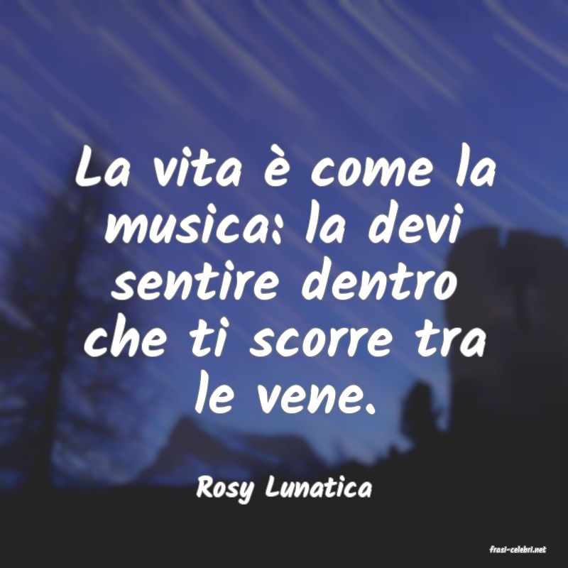 frasi di  Rosy Lunatica
