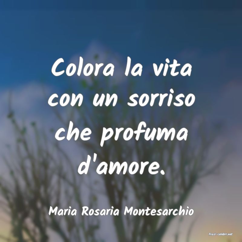 frasi di  Maria Rosaria Montesarchio
