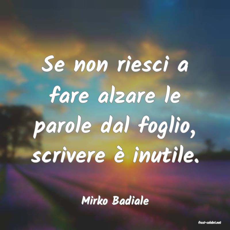 frasi di  Mirko Badiale
