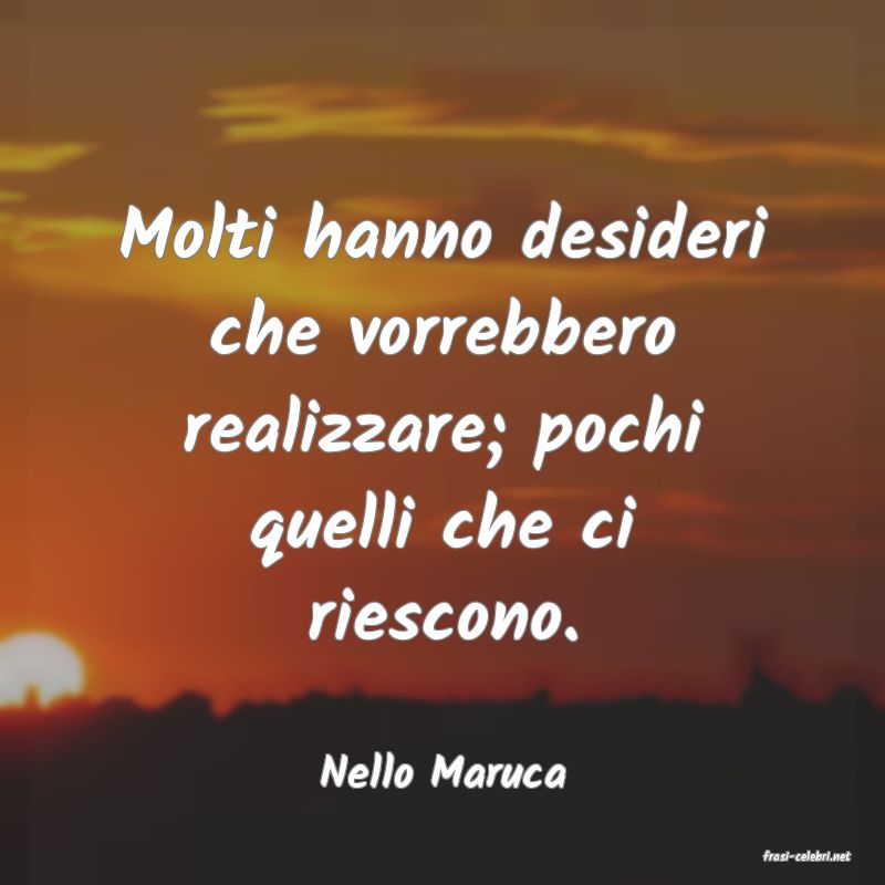 frasi di  Nello Maruca
