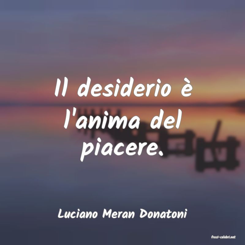 frasi di  Luciano Meran Donatoni
