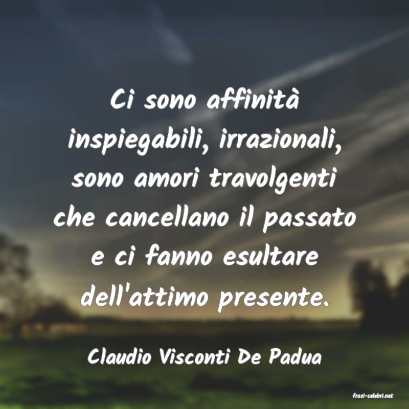 frasi di  Claudio Visconti De Padua
