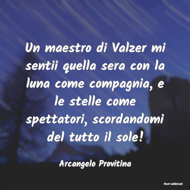 frasi di  Arcangelo Provitina
