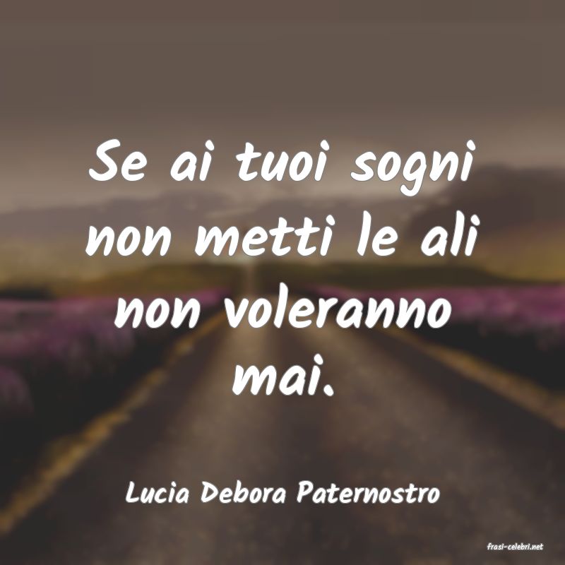 frasi di  Lucia Debora Paternostro
