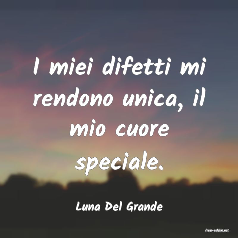 frasi di  Luna Del Grande
