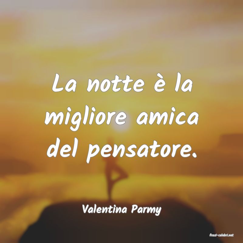 frasi di  Valentina Parmy
