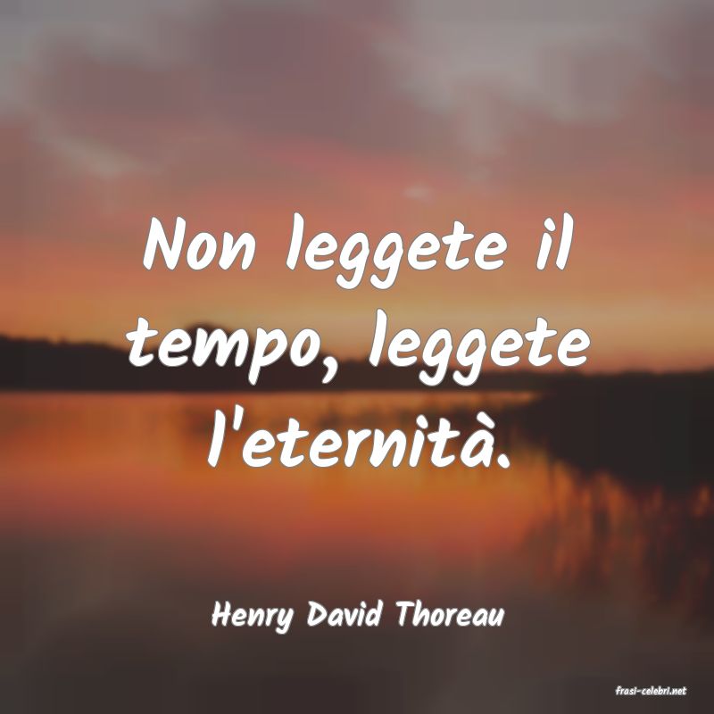frasi di  Henry David Thoreau
