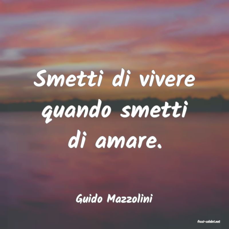 frasi di  Guido Mazzolini
