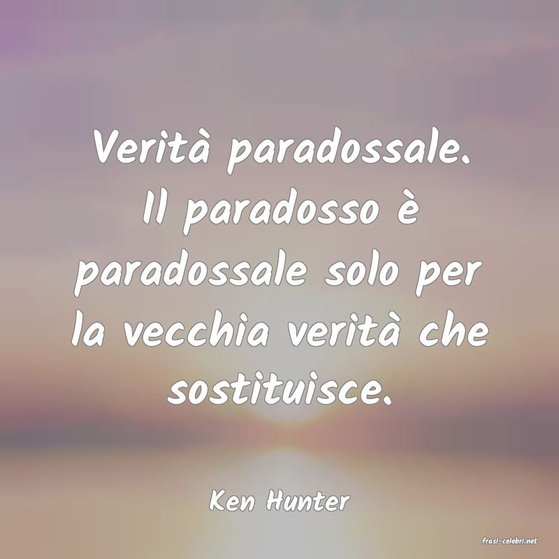 frasi di Ken Hunter