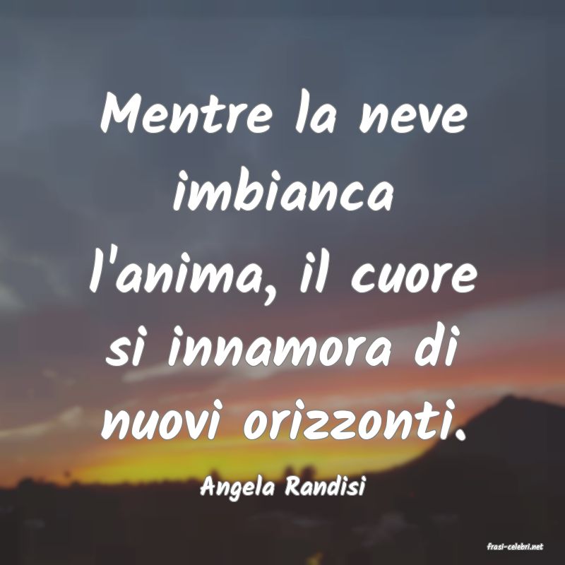 frasi di  Angela Randisi
