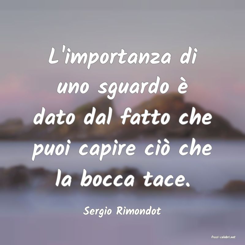 frasi di  Sergio Rimondot
