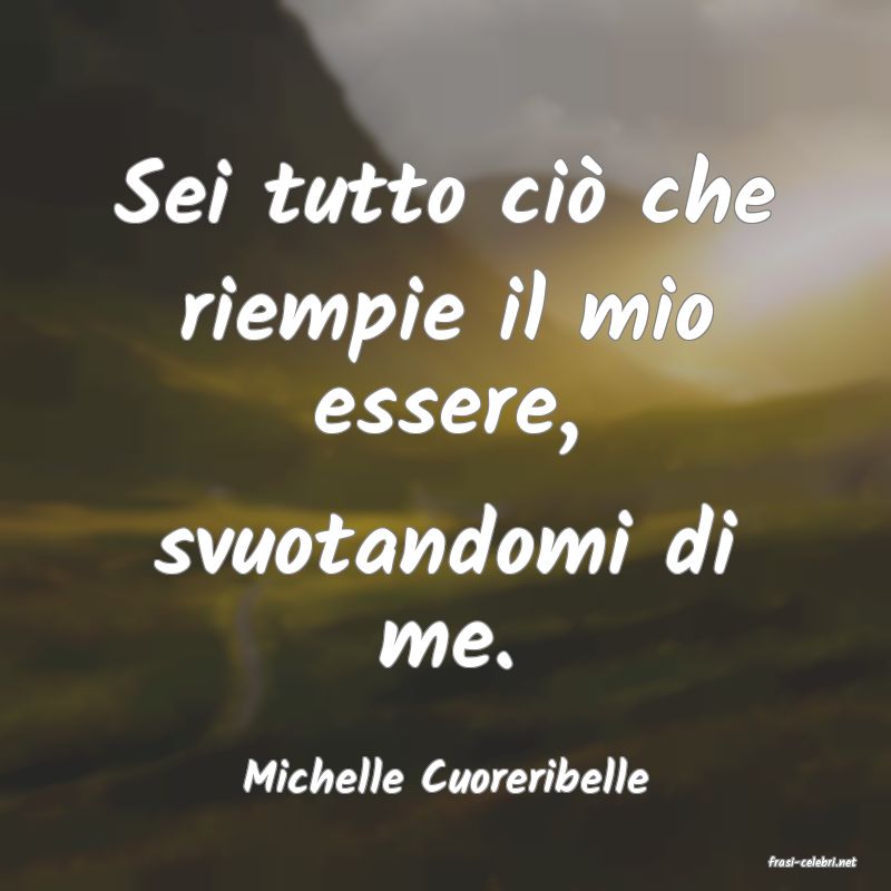 frasi di  Michelle Cuoreribelle

