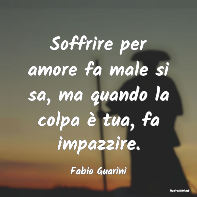 frasi di  Fabio Guarini
